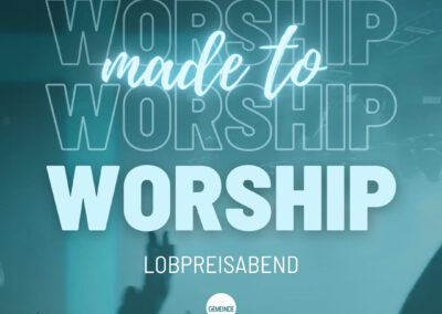 16.11. Lobpreis-Event: Made to Worship